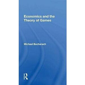Economics and the Theory of Games, Paperback - Michael Bacharach imagine