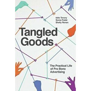 Tangled Goods. The Practical Life of Pro Bono Advertising, Hardback - Shelly Ronen imagine