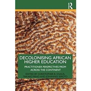 Decolonising African Higher Education. Practitioner Perspectives from Across the Continent, Paperback - *** imagine