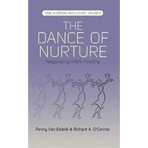 The Dance of Nurture. Negotiating Infant Feeding, Paperback - Richard A. O'Connor imagine