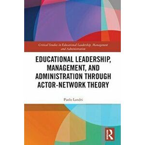 Educational Leadership, Management, and Administration through Actor-Network Theory, Paperback - *** imagine