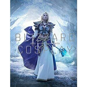 Blizzard Cosplay. Tips, Tricks and Hints, Hardback - Blizzard Entertainment imagine