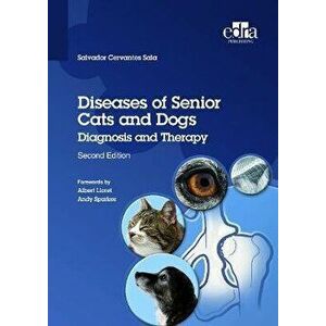 Diseases of Senior Cats and Dogs - Diagnosis and Therapy, Paperback - Salvador Cervantes Sala imagine