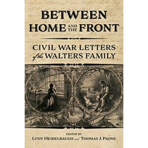 Between Home and the Front. Civil War Letters of the Walters Family, Hardback - Smithsonian National Postal Museum imagine
