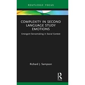 Complexity in Second Language Study Emotions. Emergent Sensemaking in Social Context, Hardback - *** imagine