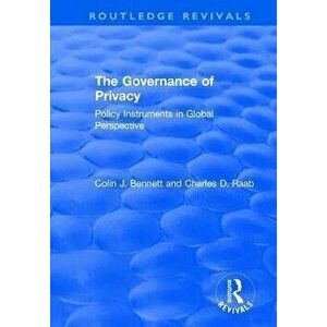 The Governance of Privacy. Policy Instruments in Global Perspective, Paperback - Charles D. Raab imagine