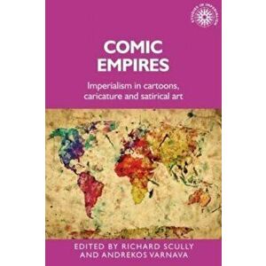 Comic Empires. Imperialism in Cartoons, Caricature, and Satirical Art, Paperback - *** imagine