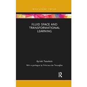 Fluid Space and Transformational Learning, Paperback - Nikolaos-Ion Terzoglou imagine