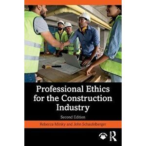 Professional Ethics for the Construction Industry. 2 ed, Paperback - John Schaufelberger imagine