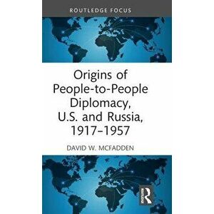 Origins of People-to-People Diplomacy, U.S. and Russia, 1917-1957, Hardback - *** imagine