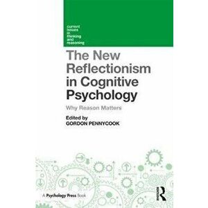 The New Reflectionism in Cognitive Psychology. Why Reason Matters, Paperback - *** imagine