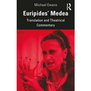Euripides' Medea. Translation and Theatrical Commentary, Paperback - Michael Ewans imagine