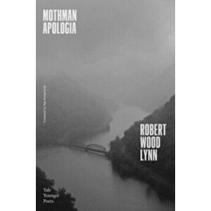 Mothman Apologia, Hardback - Robert Wood Lynn imagine