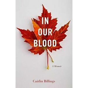 In Our Blood. A Memoir, Paperback - Caitlin Billings imagine