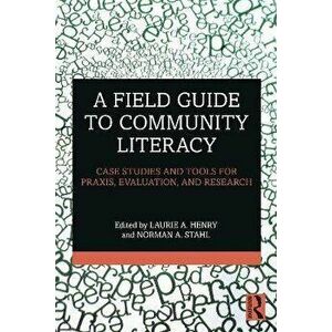 A Field Guide to Community Literacy. Case Studies and Tools for Praxis, Evaluation, and Research, Paperback - *** imagine