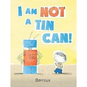 I Am Not A Tin Can!, Hardback - Barroux imagine