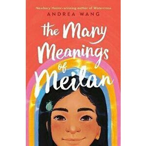 The Many Meanings of Meilan, Paperback - Andrea Wang imagine