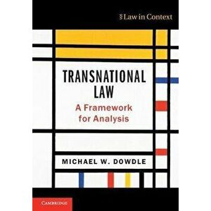 Transnational Law. A Framework for Analysis, Paperback - Michael W. Dowdle imagine