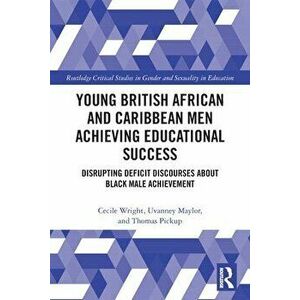 Young British African and Caribbean Men Achieving Educational Success. Disrupting Deficit Discourses About Black Male Achievement, Paperback - Thomas imagine