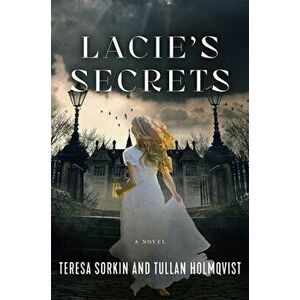 Lacie's Secrets. A Novel, Hardback - Teresa Sorkin imagine