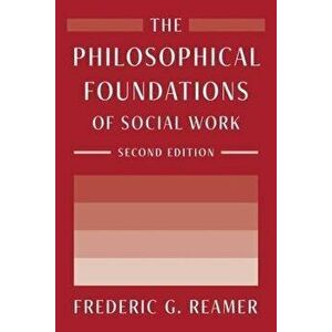 The Philosophical Foundations of Social Work. second edition, Paperback - Frederic G. Reamer imagine