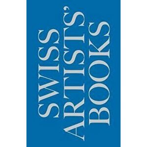 Schweizer Kunstlerbucher- Livres d'artistes suisses - Libri d'artista svizzeri - Swiss artists' books, Paperback - *** imagine