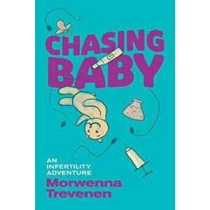 Chasing Baby. An Infertility Adventure, Paperback - Morwenna Trevenen imagine