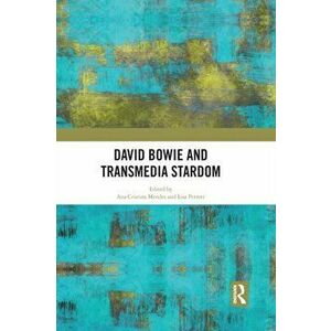 David Bowie and Transmedia Stardom, Paperback - *** imagine