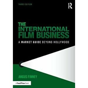 The International Film Business. A Market Guide Beyond Hollywood, 3 ed, Paperback - *** imagine