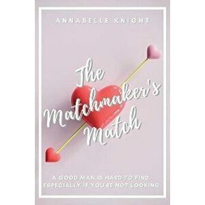 The Matchmaker's Match, Paperback - Annabelle Knight imagine