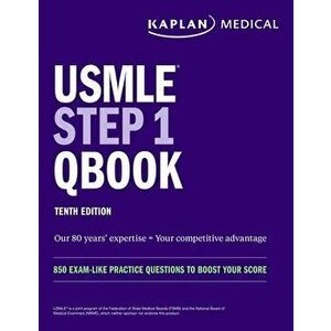 USMLE Step 1 Qbook. 850 Exam-Like Practice Questions to Boost Your Score, Tenth Edition, Paperback - Kaplan Medical imagine