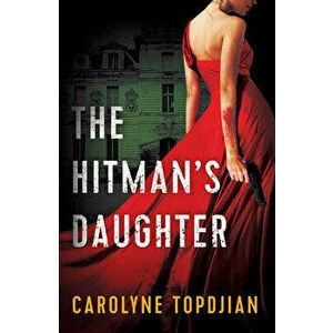 The Hitman's Daughter, Hardback - Carolyne Topdjian imagine