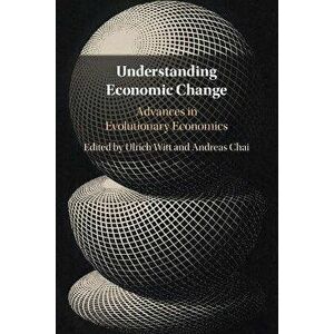 Understanding Economic Change. Advances in Evolutionary Economics, Paperback - *** imagine