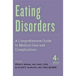 Eating Disorders. A Comprehensive Guide to Medical Care and Complications, fourth edition, Paperback - *** imagine