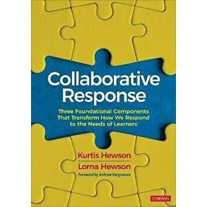 Collaborative Response. Three Foundational Components That Transform How We Respond to the Needs of Learners, Paperback - Lorna Hewson imagine
