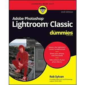 Adobe Photoshop Lightroom Classic For Dummies, 2nd Edition, Paperback - R Sylvan imagine