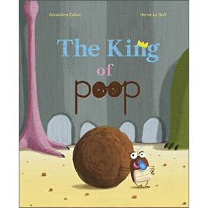 King of Poop, Hardback - Geraldine Collet imagine