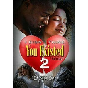 I Didn't Think You Existed 2, Paperback - Hazel Ro imagine