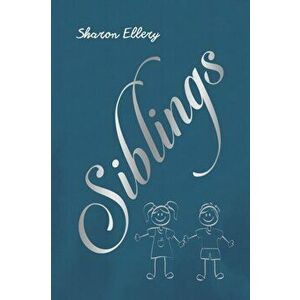 Siblings, Paperback - Sharon Ellery imagine