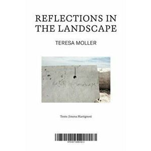 Teresa Moller: Reflections in the Landscape, Paperback - *** imagine