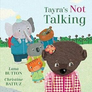 Tayra's Not Talking, Hardback - Lana Button imagine