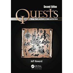 Quests. Design, Theory, and History in Games and Narratives, 2 ed, Paperback - Jeff Howard imagine