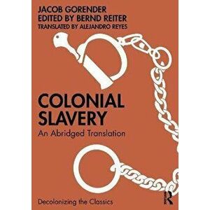 Colonial Slavery. An Abridged Translation, Paperback - Alejandro Reyes imagine