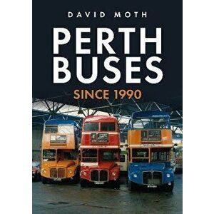 Perth Buses Since 1990, Paperback - David Moth imagine