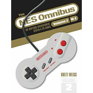 NES Omnibus: The Nintendo Entertainment System and Its Games, Volume 2 (M-Z), Hardback - Brett Weiss imagine