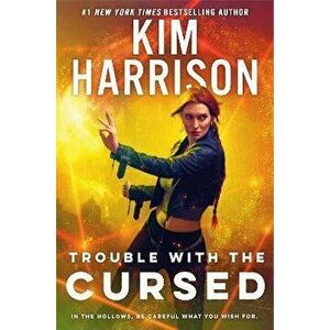 Trouble With The Cursed, Hardback - Kim Harrison imagine