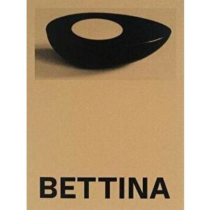 Bettina. Photographs and works by Bettina Grossman, Hardback - *** imagine