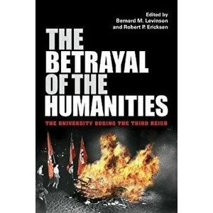 The Betrayal of the Humanities. The University during the Third Reich, Paperback - *** imagine