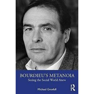 Bourdieu's Metanoia. Seeing the Social World Anew, Paperback - *** imagine