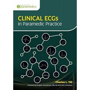 Clinical ECGs in Paramedic Practice, Paperback - Charles L. Till imagine